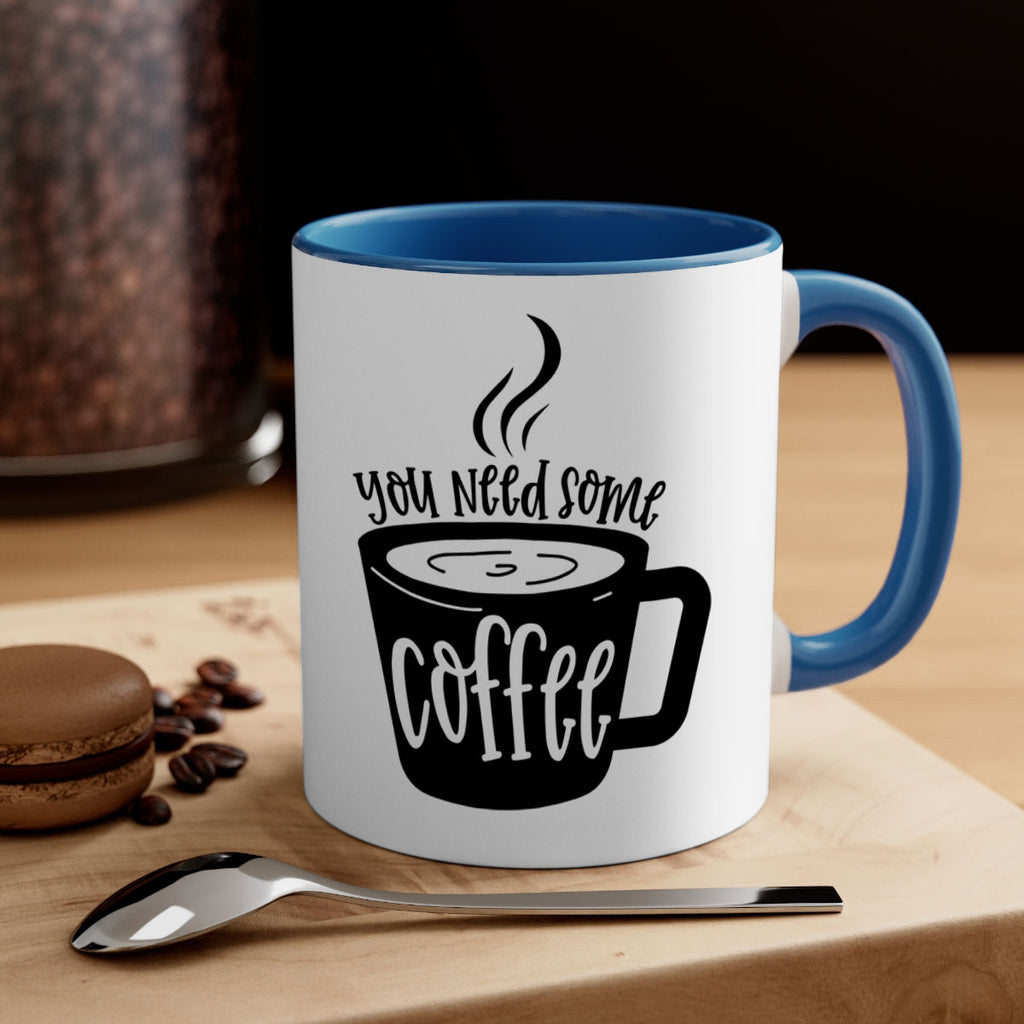you need some coffee 4#- coffee-Mug / Coffee Cup