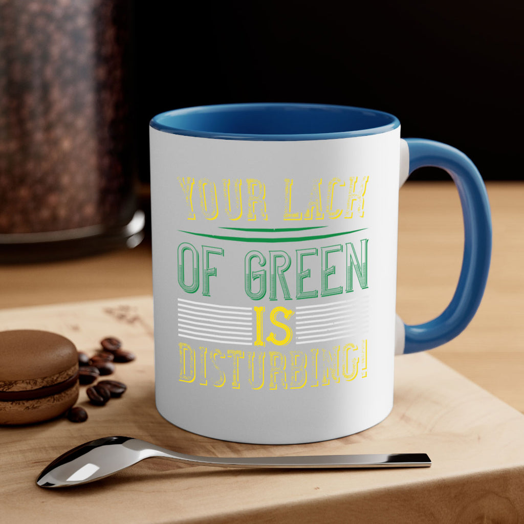 your lack of green is disturbing Style 2#- St Patricks Day-Mug / Coffee Cup
