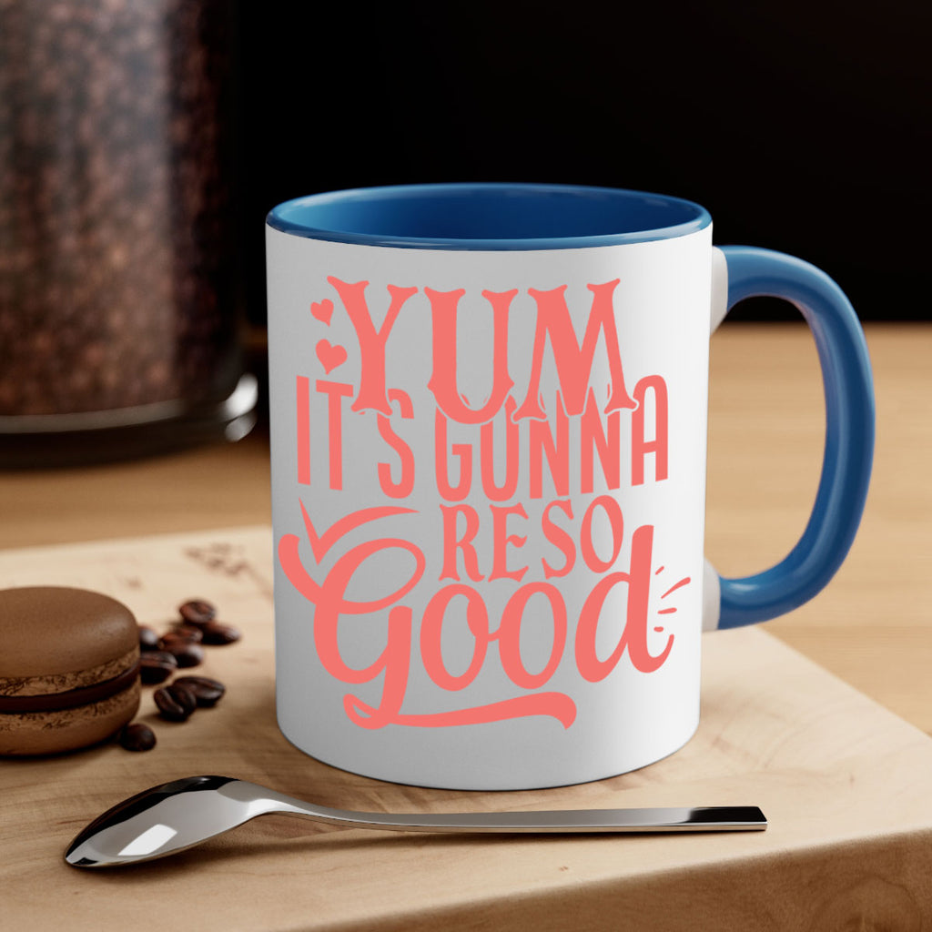 yum its gonna re so good 7#- kitchen-Mug / Coffee Cup