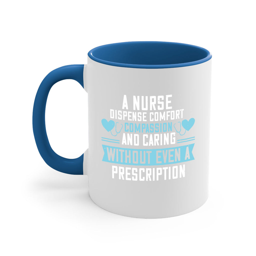 A Nurse dispense comfort compassion and caring without even a prescription Style 296#- nurse-Mug / Coffee Cup
