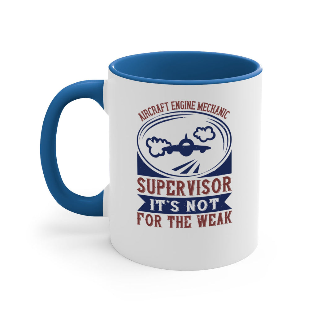 AIRCRAFT ENGINE MECHANIC SUPER VISOR ITS NOT FOR THE WEAK Style 61#- engineer-Mug / Coffee Cup