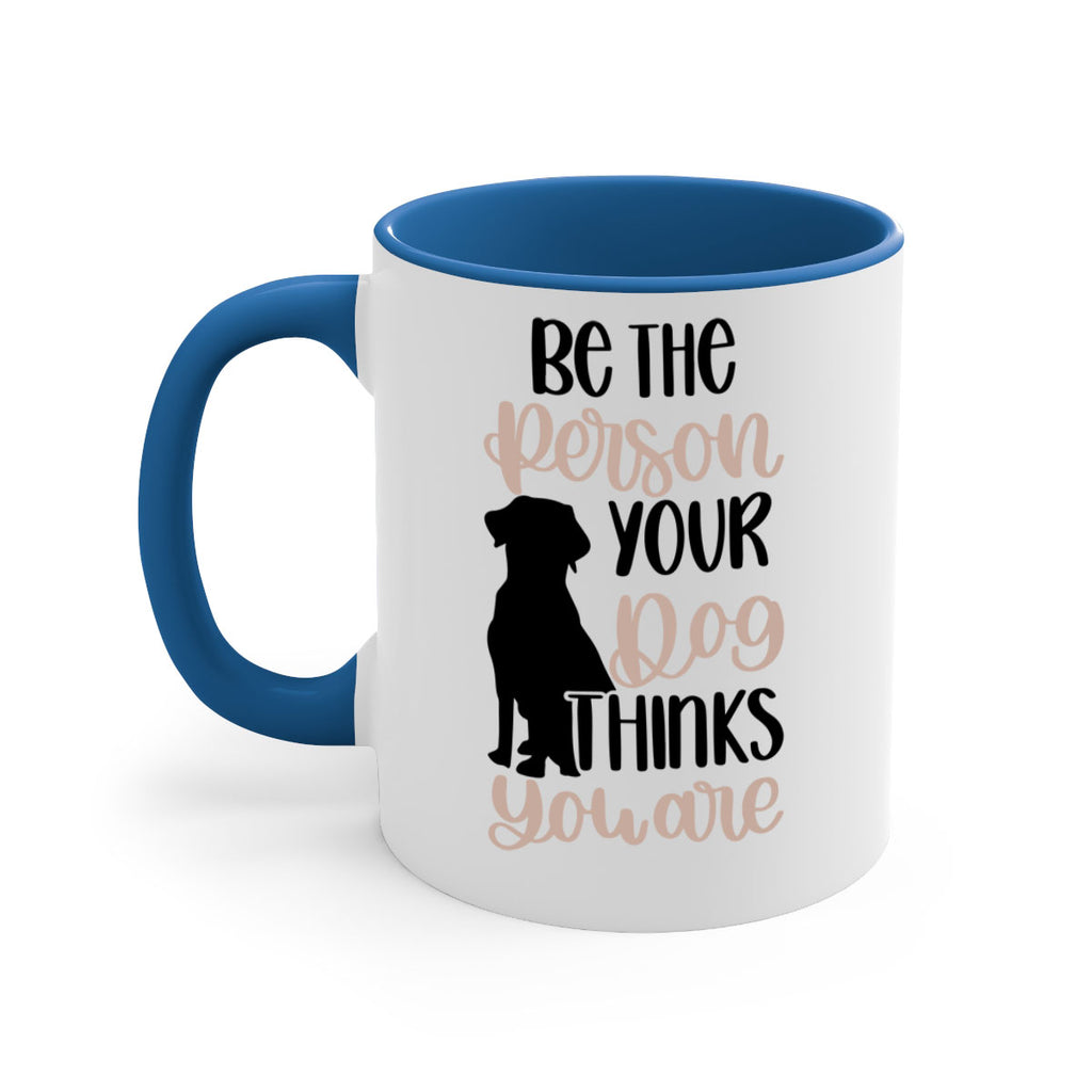 Be The Person Your Dog Style 34#- Dog-Mug / Coffee Cup