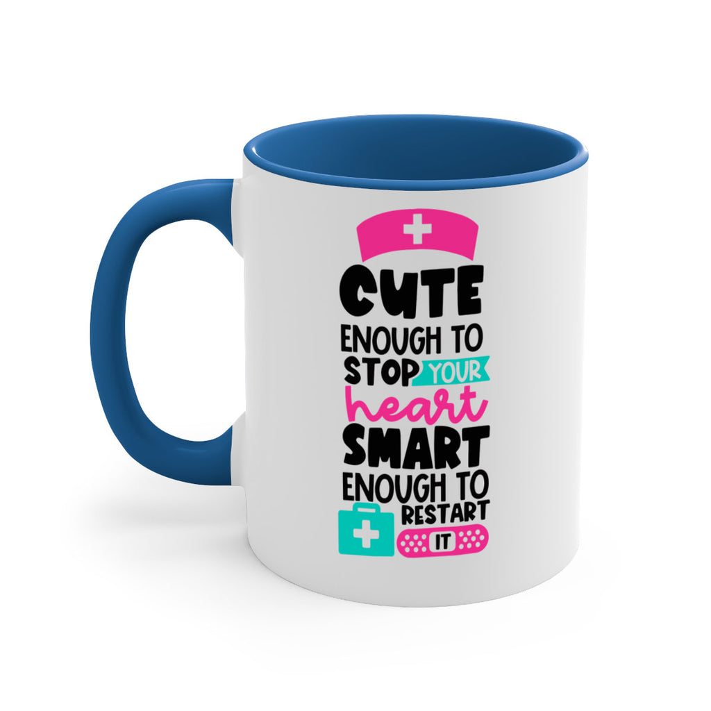Cute Enough To Stop Your Heart Smart Enough To Restart It Style Style 203#- nurse-Mug / Coffee Cup
