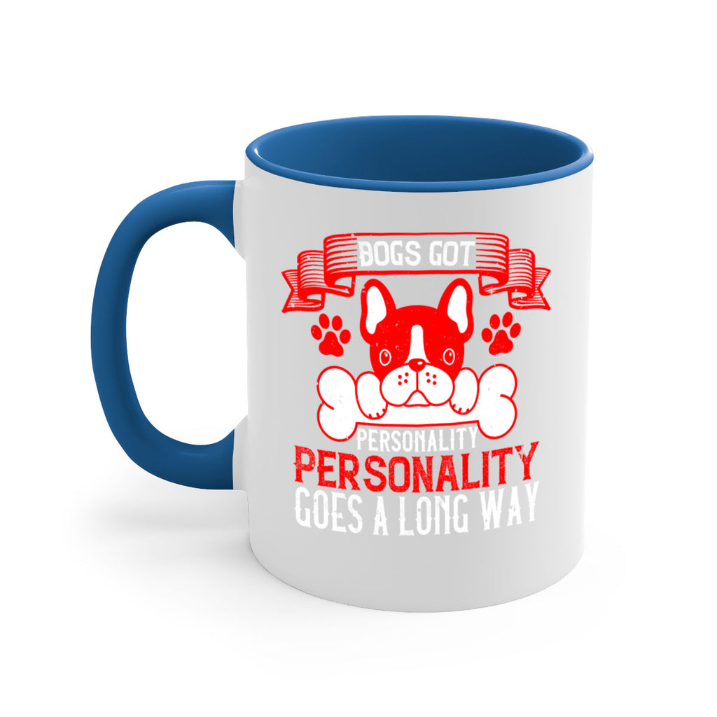 Dogs got personality Personality goes a long way Style 216#- Dog-Mug / Coffee Cup