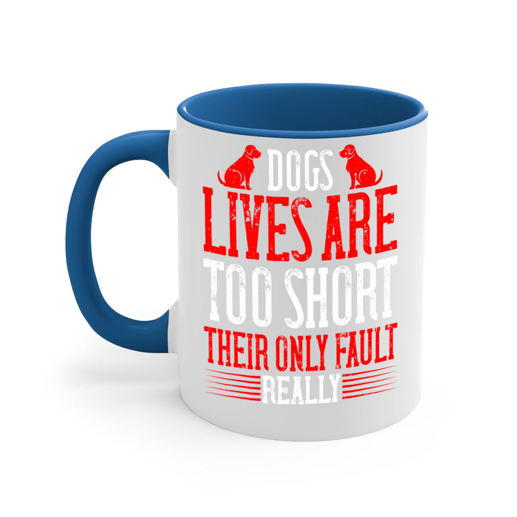Dogs lives are too short Their only fault really Style 206#- Dog-Mug / Coffee Cup