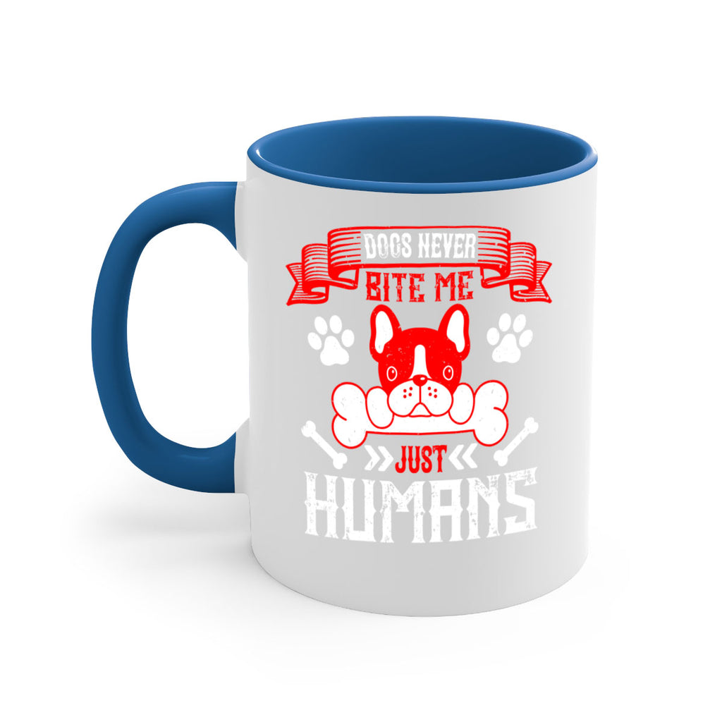 Dogs never bite me Just humans Style 211#- Dog-Mug / Coffee Cup