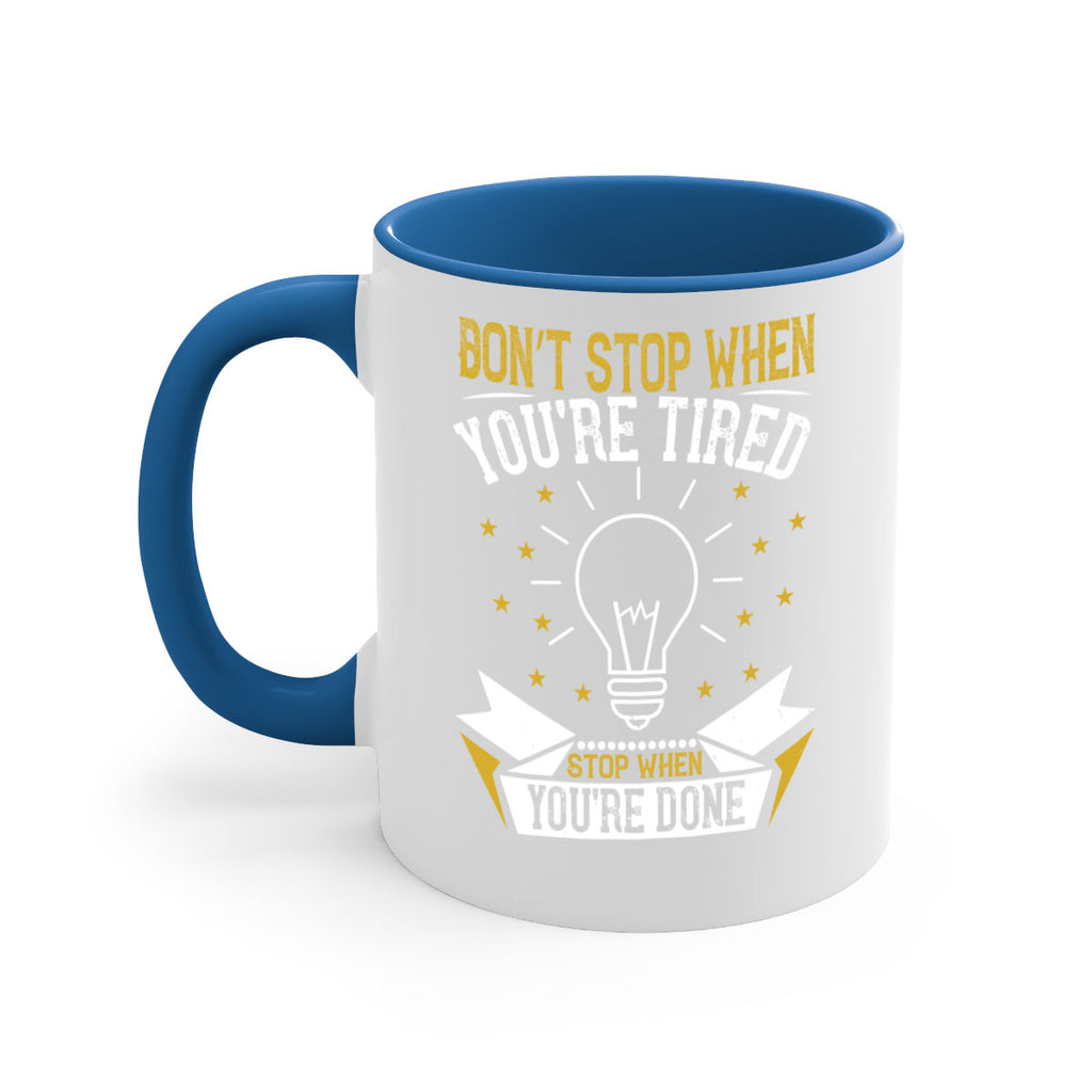 Don’t stop when you’re tired Stop when you’re done Style 45#- motivation-Mug / Coffee Cup