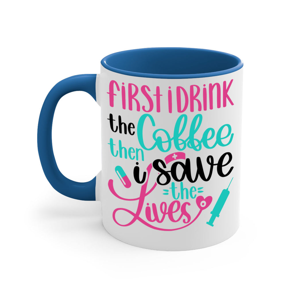 First I Drink The Coffe Style Style 191#- nurse-Mug / Coffee Cup