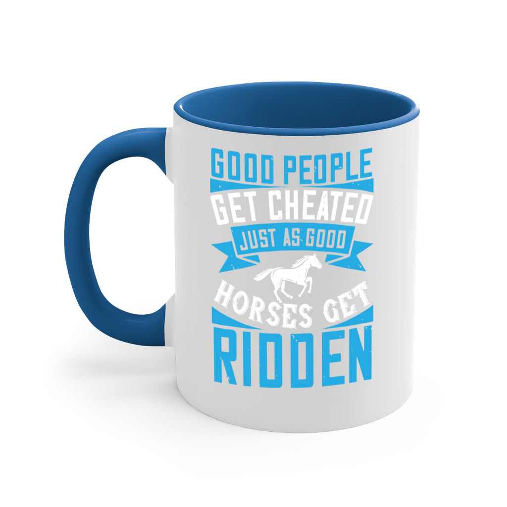 Good people get cheated just as good horses get ridden Style 53#- horse-Mug / Coffee Cup