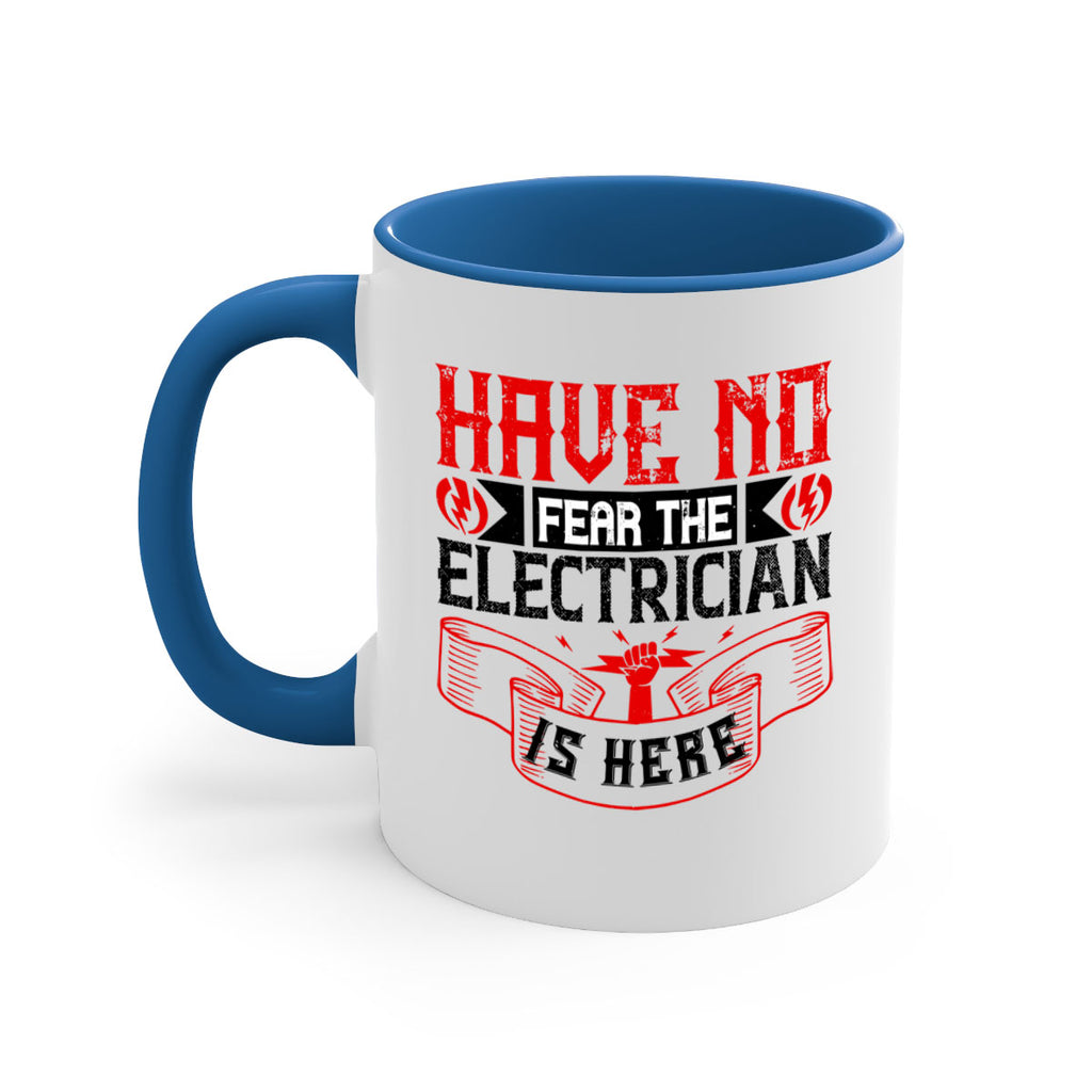 Have no fear the electrician is here Style 40#- electrician-Mug / Coffee Cup