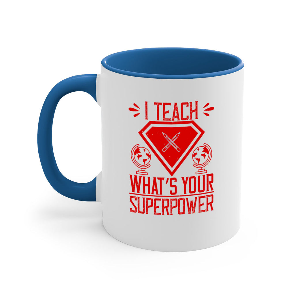 I teach what’s your superpower Style 102#- teacher-Mug / Coffee Cup