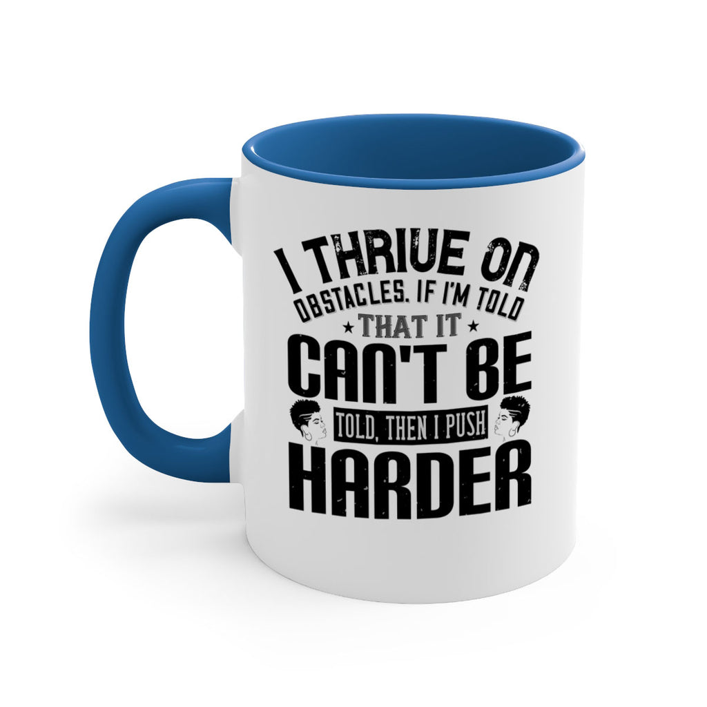 I thrive on obstacles If Im told that it cant be told then I push harder Style 25#- Afro - Black-Mug / Coffee Cup