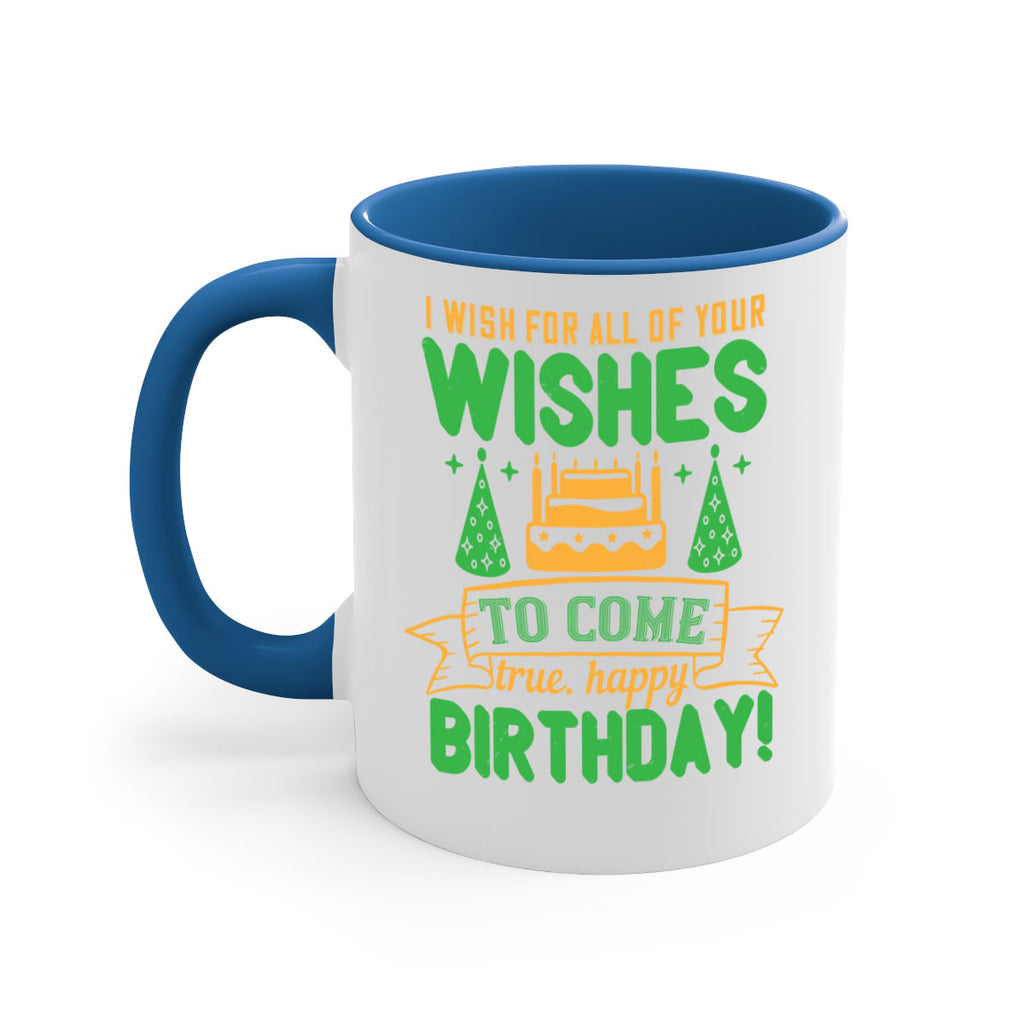 I wish for all of your wishes to come true Happy birthday Style 72#- birthday-Mug / Coffee Cup