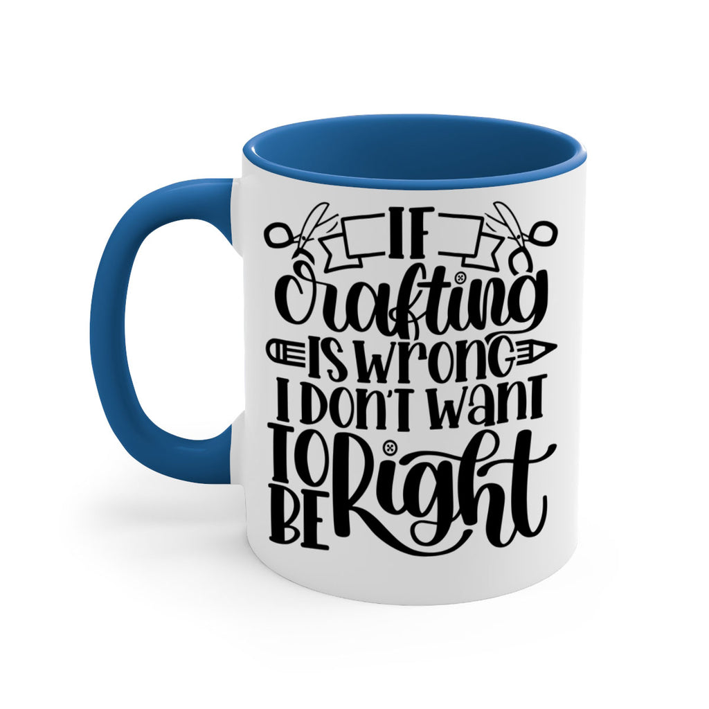 If Crafting Is Wrong I 18#- crafting-Mug / Coffee Cup