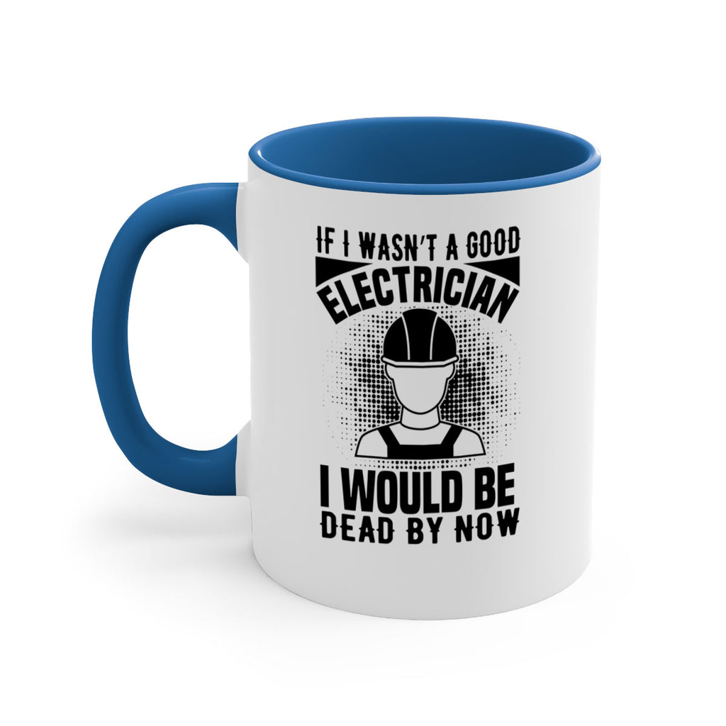If I wasnt Style 31#- electrician-Mug / Coffee Cup