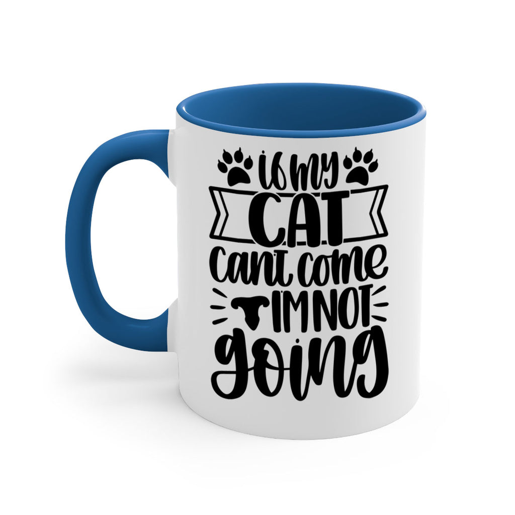 If My Cat Cant Come Im Not Going Style 96#- cat-Mug / Coffee Cup