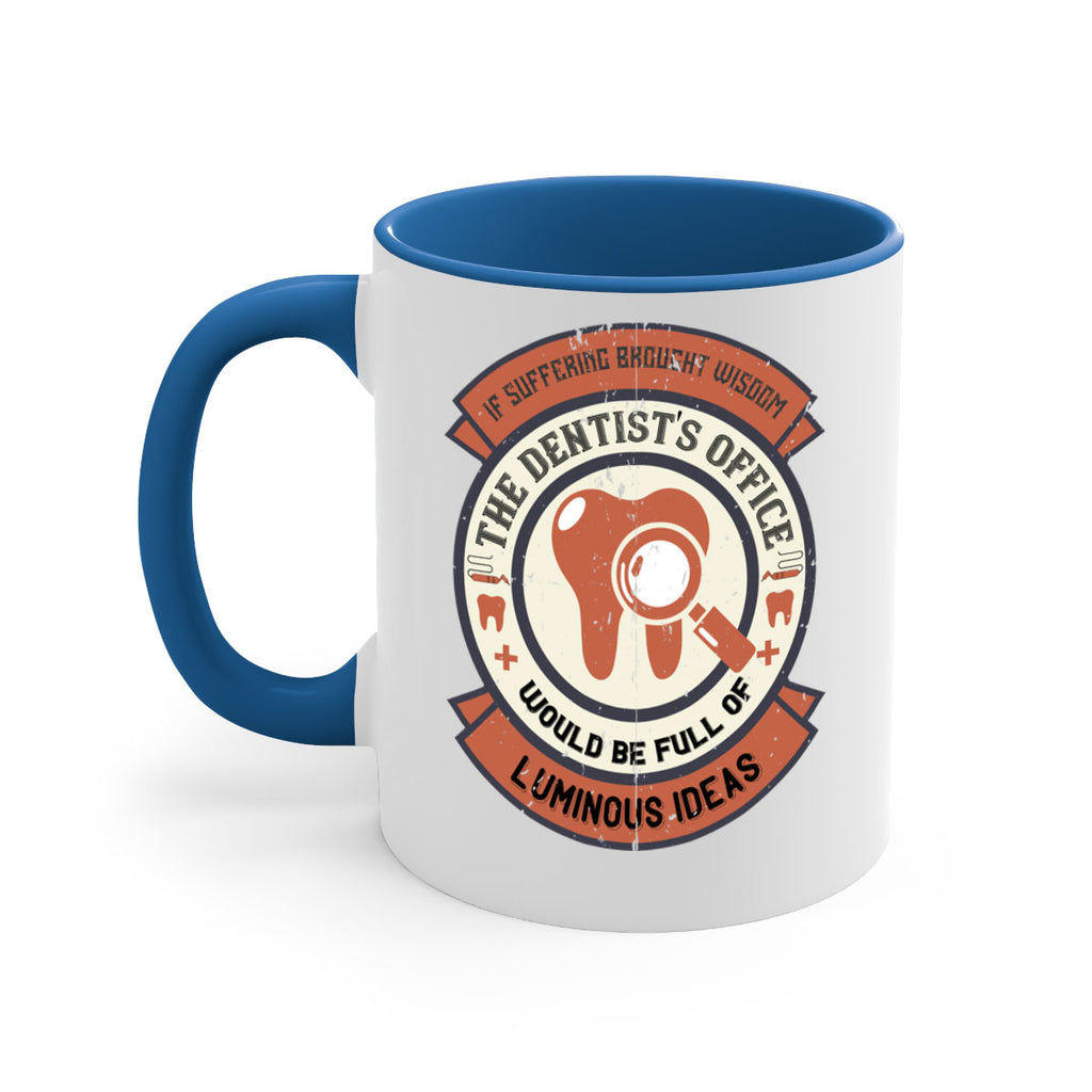 If suffering brought wisdom Style 32#- dentist-Mug / Coffee Cup
