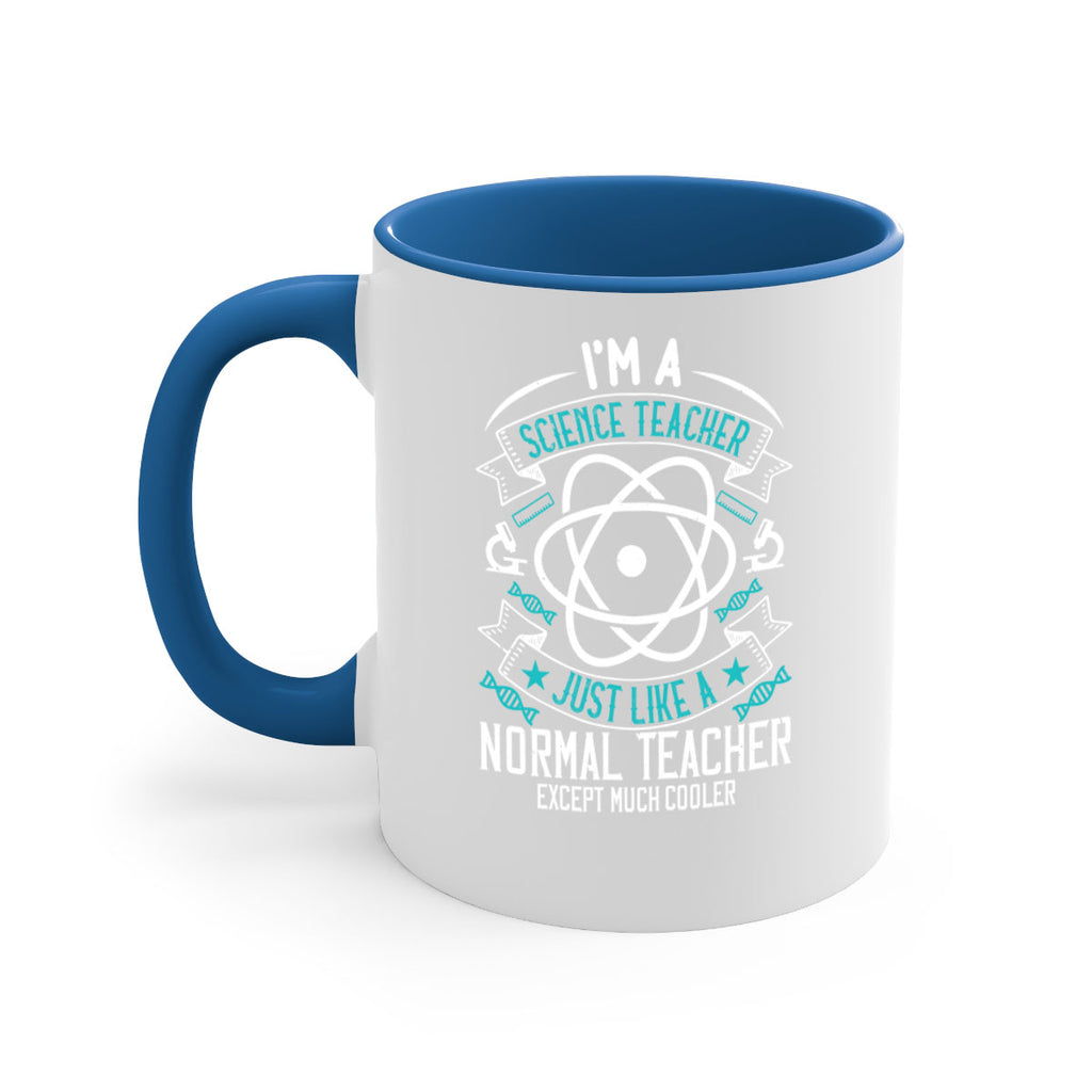 Im A Science Teacher Just Like A Normal Teacher Except Much Cooler Style 100#- teacher-Mug / Coffee Cup