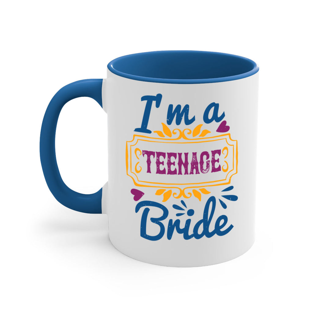 Im a teenage bride  60#- bride-Mug / Coffee Cup