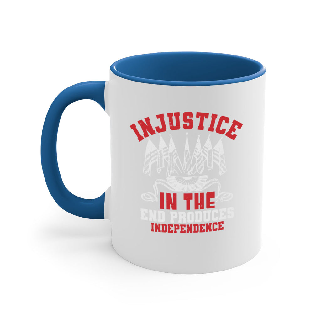 Injustice in the end produces Style 32#- 4th Of July-Mug / Coffee Cup