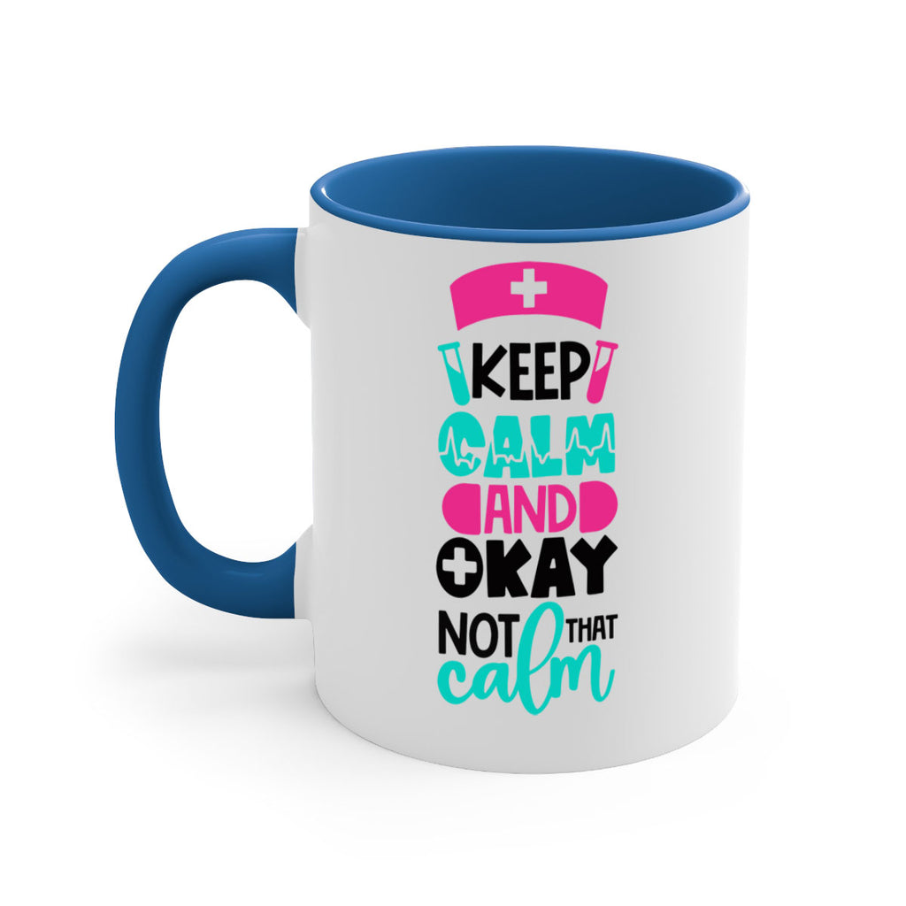 Keep Calm And Okay Not That Calm Style Style 148#- nurse-Mug / Coffee Cup