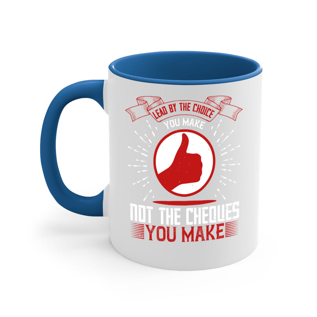 Lead by the choice you make not the cheques you make Style 24#- dentist-Mug / Coffee Cup
