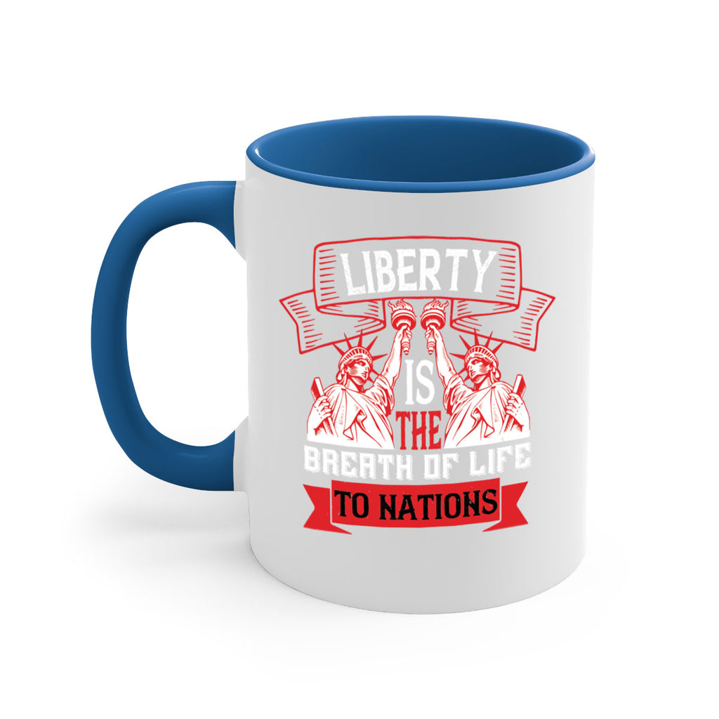 Liberty is the breath of life to nations Style 129#- 4th Of July-Mug / Coffee Cup