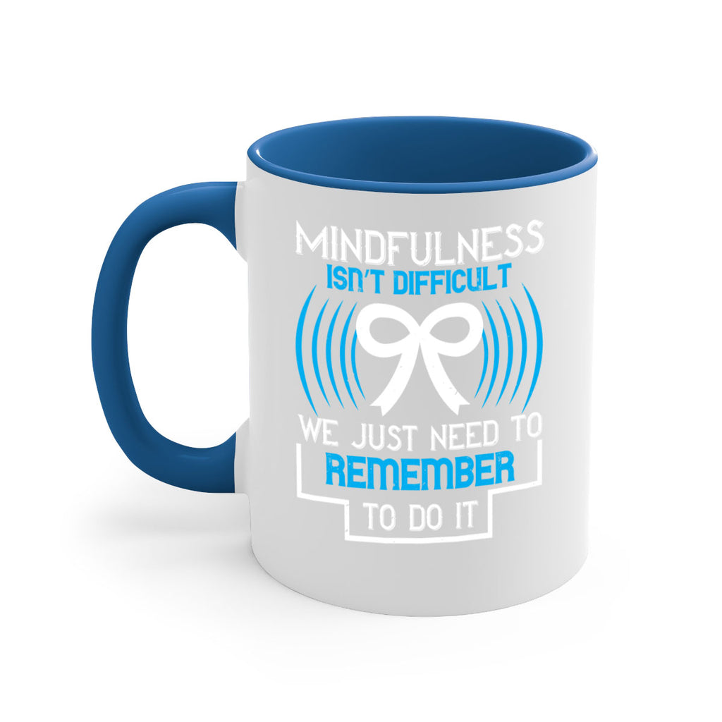 Mindfulness isn t difficult we just need to remember to do it Style 35#- Self awareness-Mug / Coffee Cup