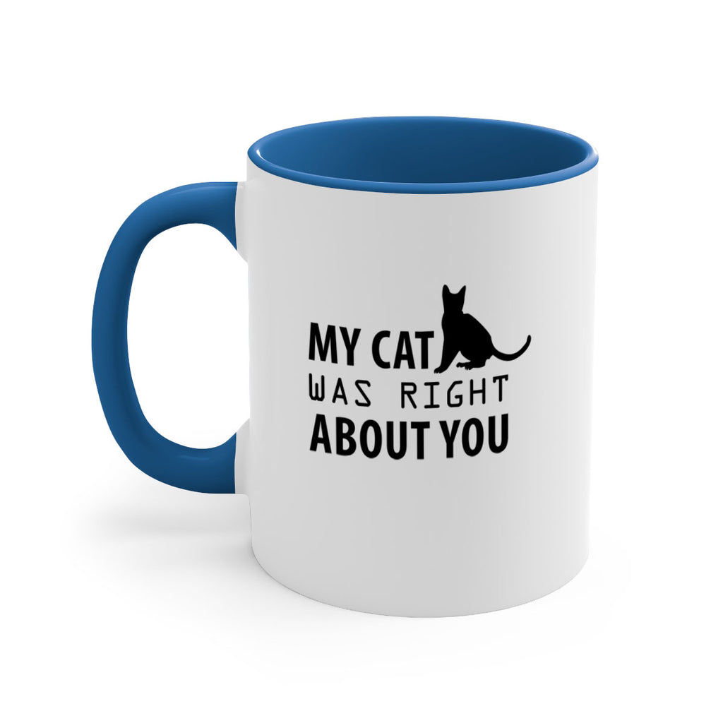 My Cat Was Right Style 72#- cat-Mug / Coffee Cup