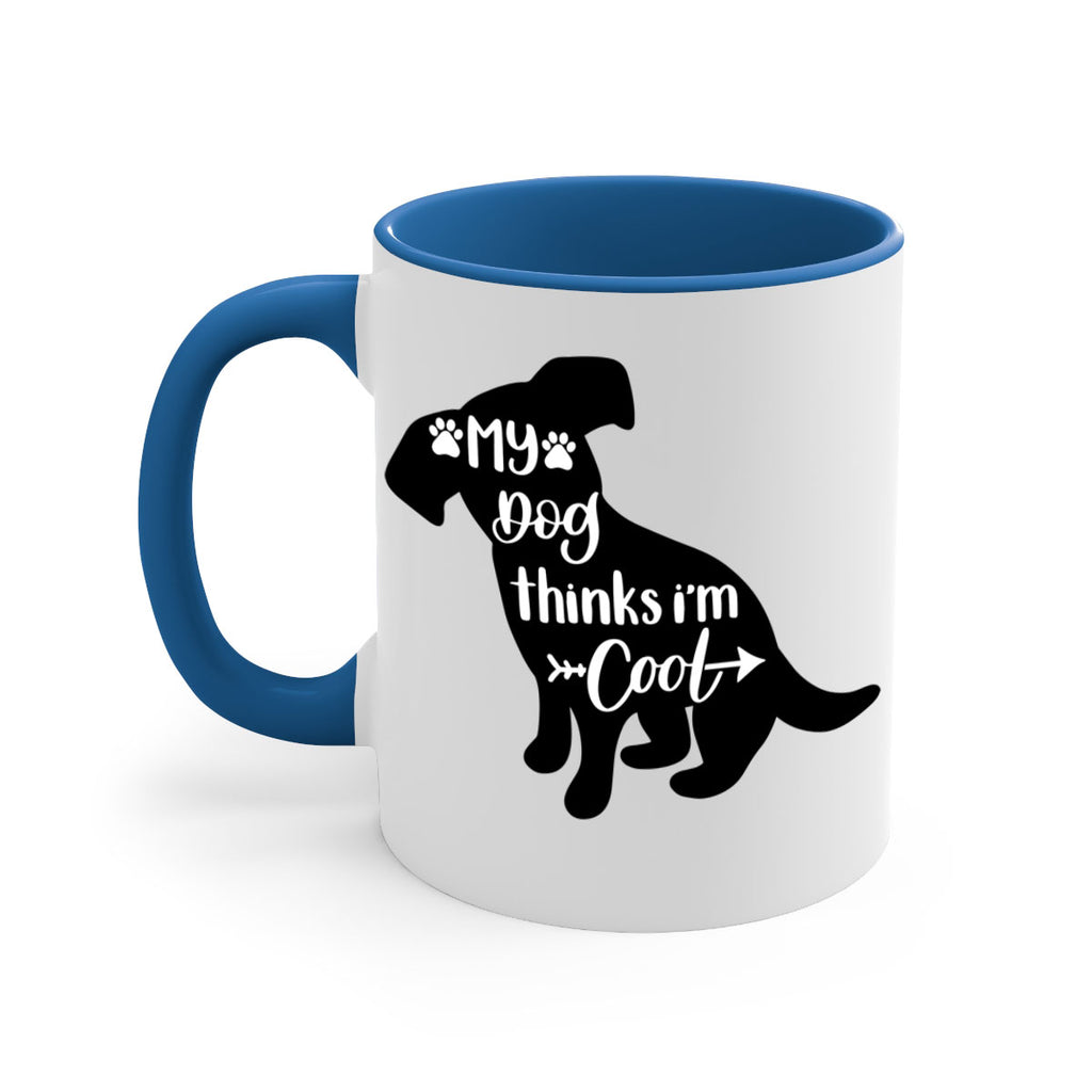 My Dog Thinks Im Cool Style 14#- Dog-Mug / Coffee Cup
