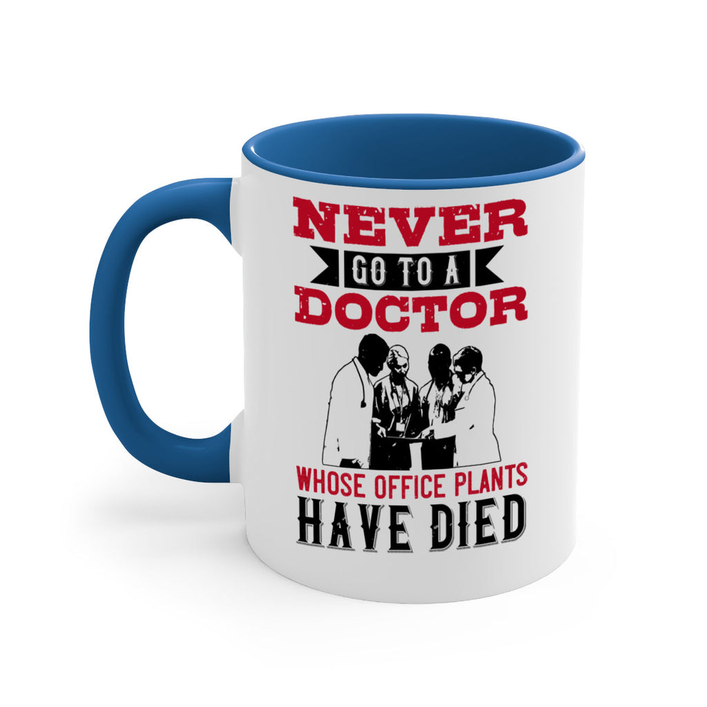 Never go to a doctor whose office plants have died Style 32#- medical-Mug / Coffee Cup