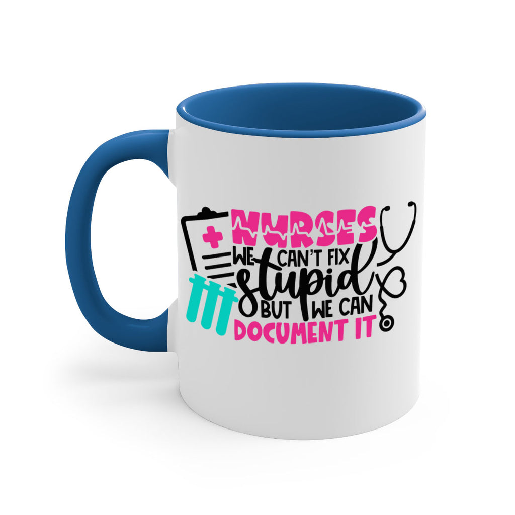 Nurses We Cant Fix Stupid But We Can Document It Style Style 76#- nurse-Mug / Coffee Cup