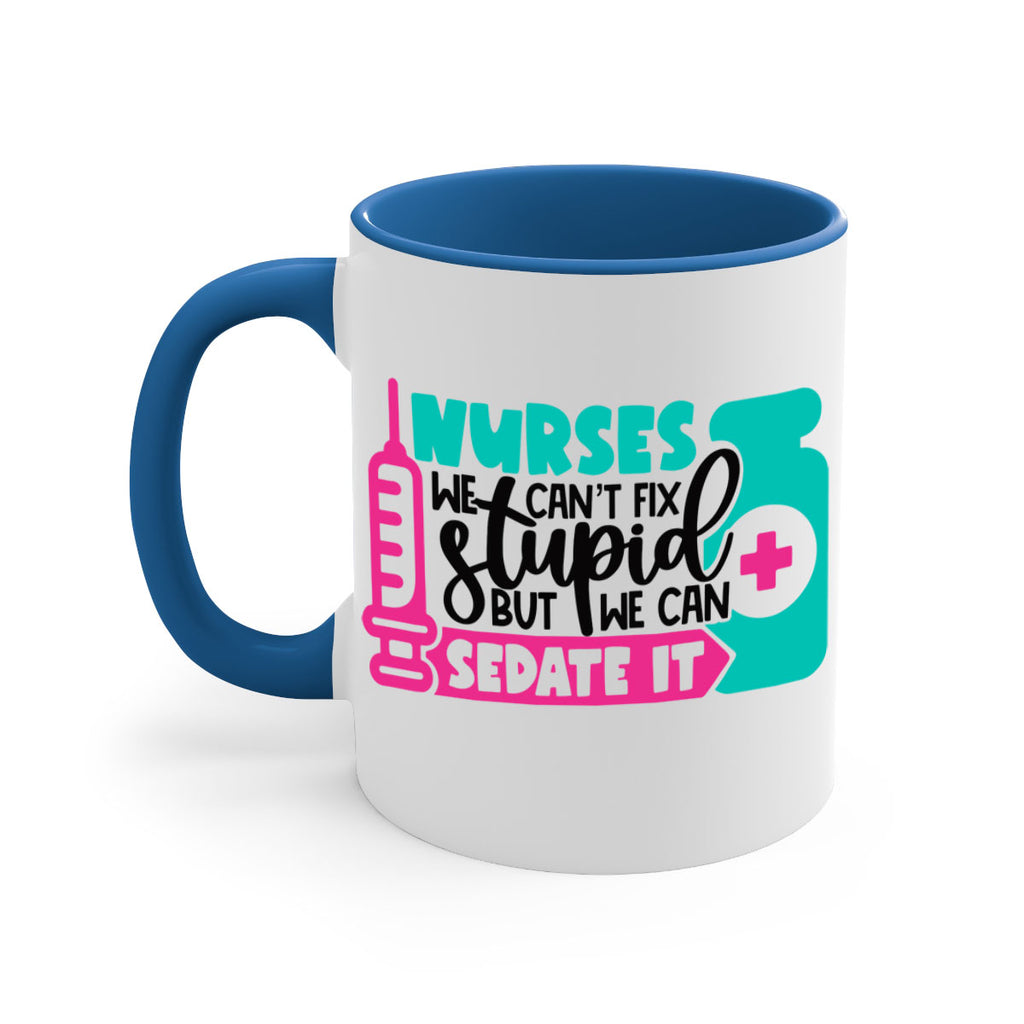 Nurses We Cant Fix Stupid But We Can Sedate It Style Style 75#- nurse-Mug / Coffee Cup