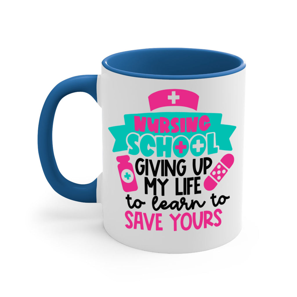 Nursing School Giving Up My Life To Learn To Save Yours Style Style 65#- nurse-Mug / Coffee Cup