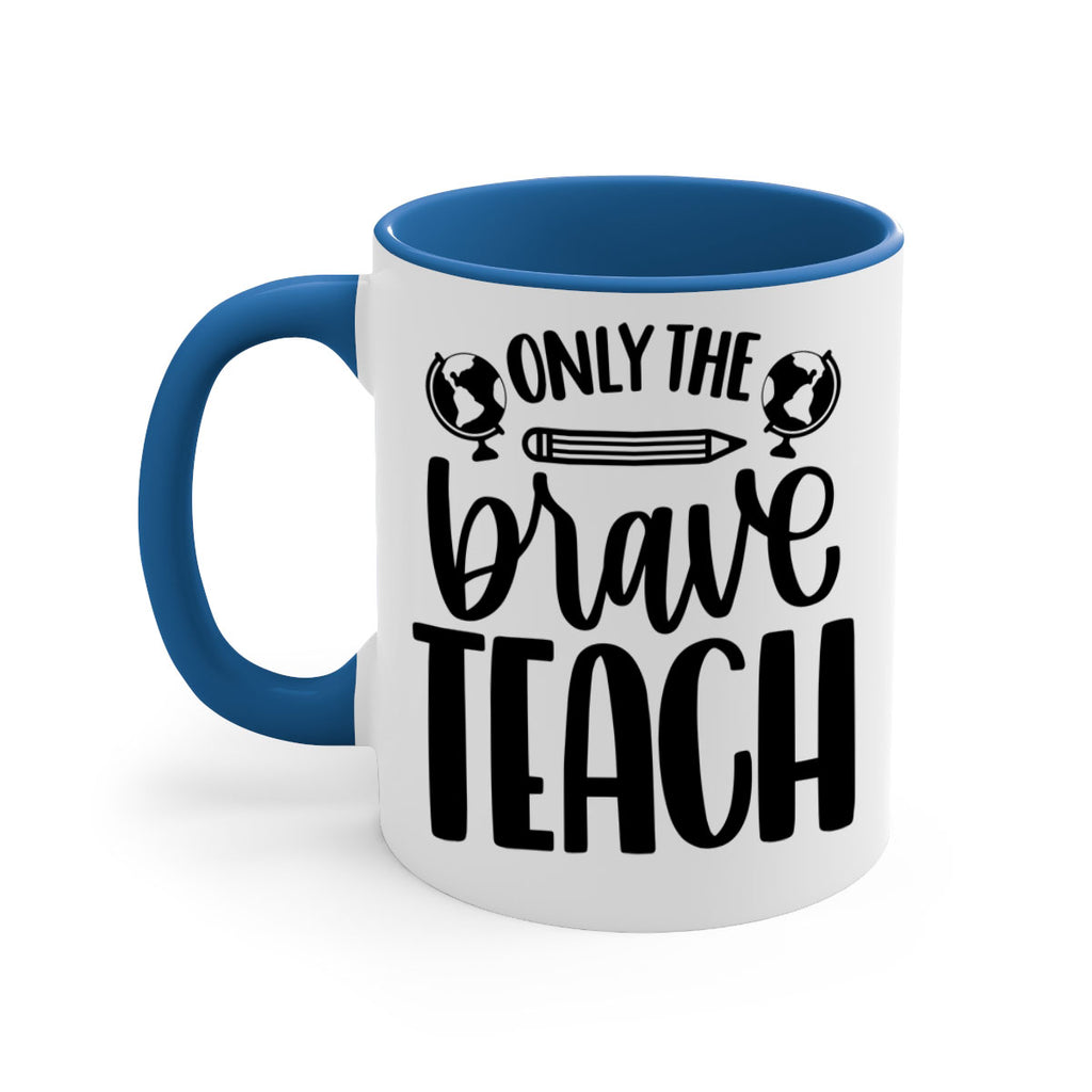 Only The Brave Teach Style 59#- teacher-Mug / Coffee Cup