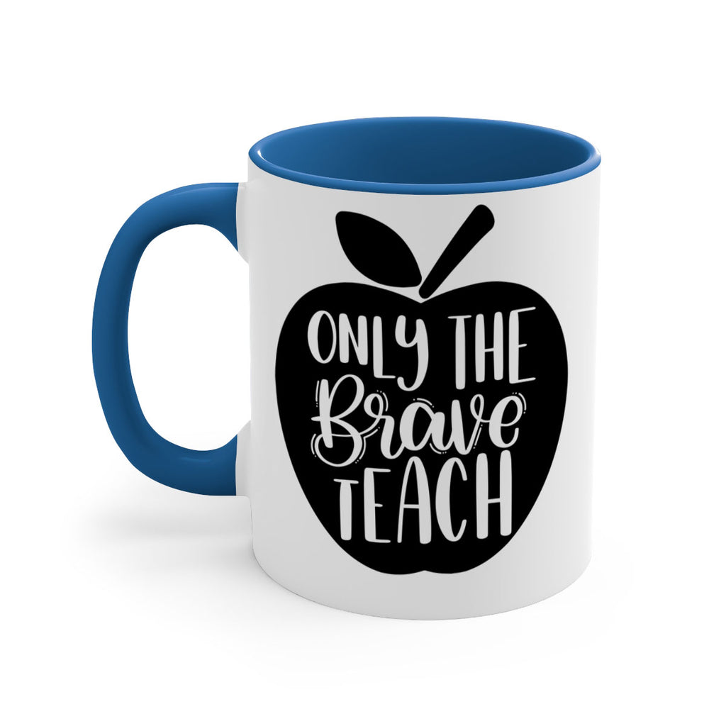Only The Brave Teach Style 60#- teacher-Mug / Coffee Cup