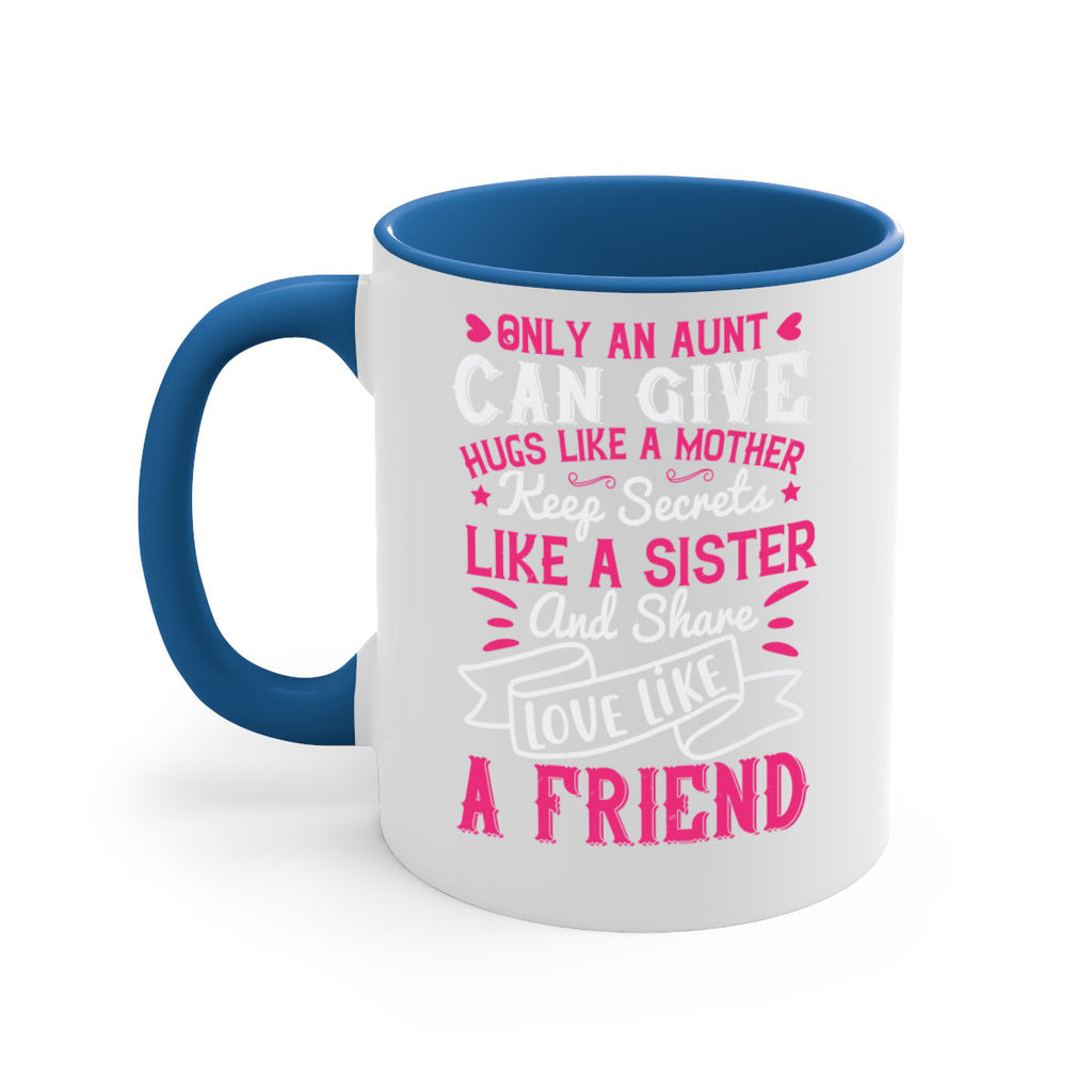 Only an aunt can give hugs like a mother Style 26#- aunt-Mug / Coffee Cup