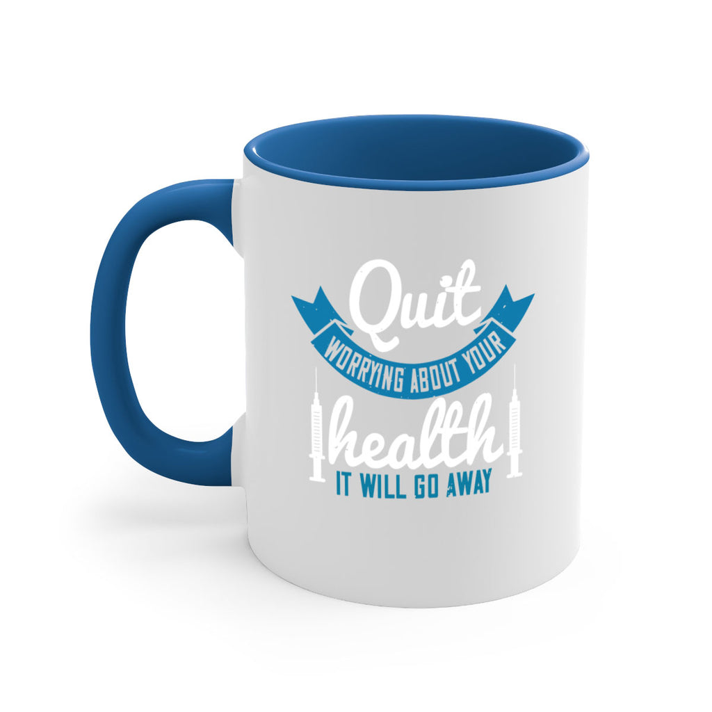 Quit worrying about your health It will go away Style 16#- World Health-Mug / Coffee Cup