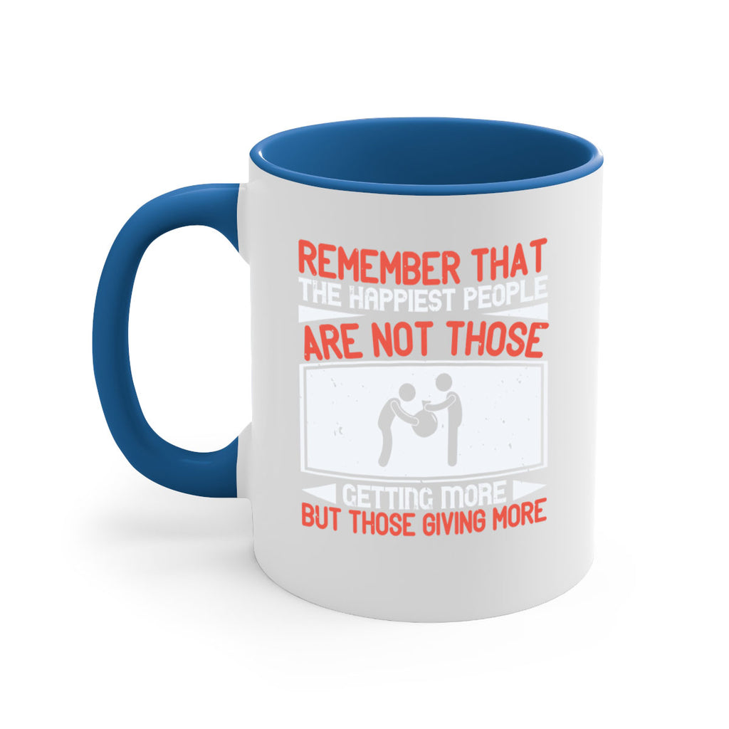 Remember that the happiest people are not those getting more but those giving more Style 34#-Volunteer-Mug / Coffee Cup
