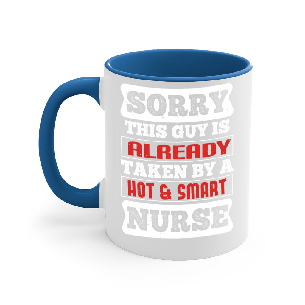 SORRY THIS GUY IS ALREADY TAKEN BY A HOT SMART NURSE Style 246#- nurse-Mug / Coffee Cup