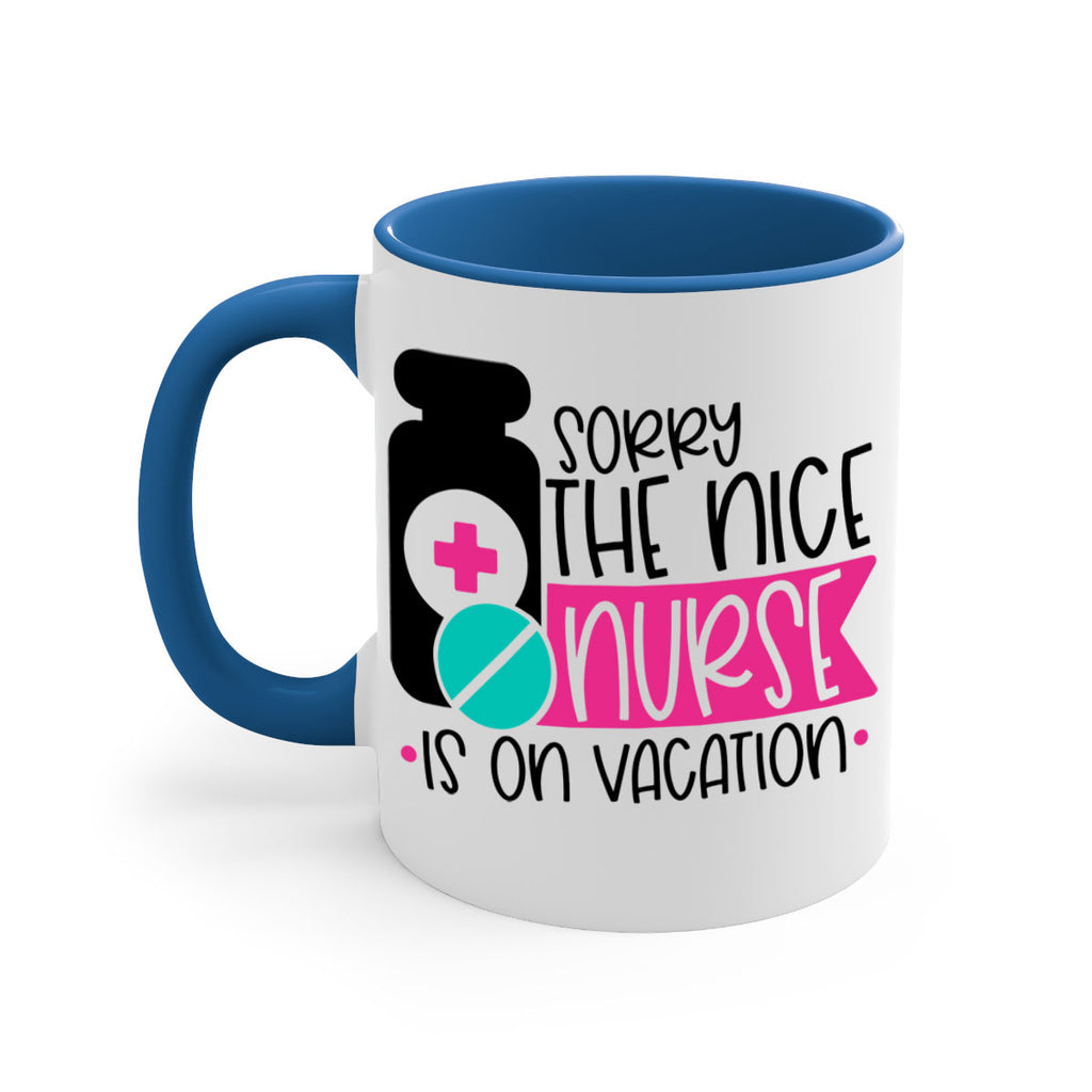 Sorry The Nice Nurse Is On Vacation Style Style 30#- nurse-Mug / Coffee Cup