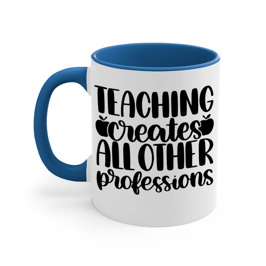 Teaching Creates All Other Style 43#- teacher-Mug / Coffee Cup