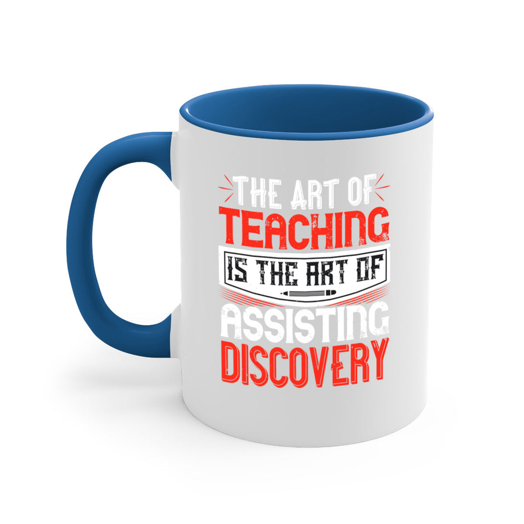 The art of teaching is the art of assisting discovery Style 6#- teacher-Mug / Coffee Cup