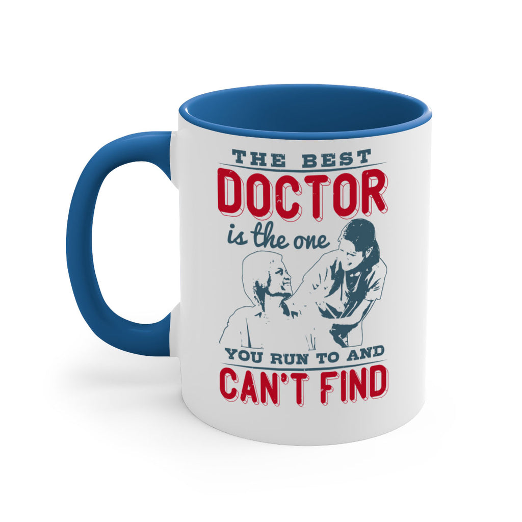 The best doctor is the one you run to and cant find Style 24#- medical-Mug / Coffee Cup