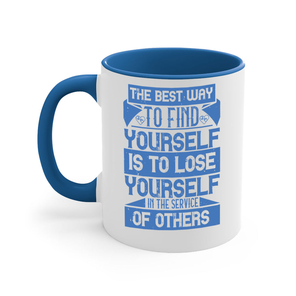 The best way to find yourself is to lose yourself in the service of others Style 25#-Volunteer-Mug / Coffee Cup