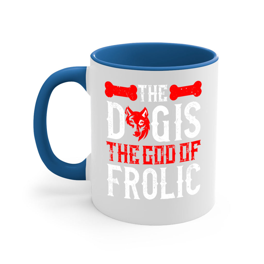 The dog is the god of frolic Style 158#- Dog-Mug / Coffee Cup