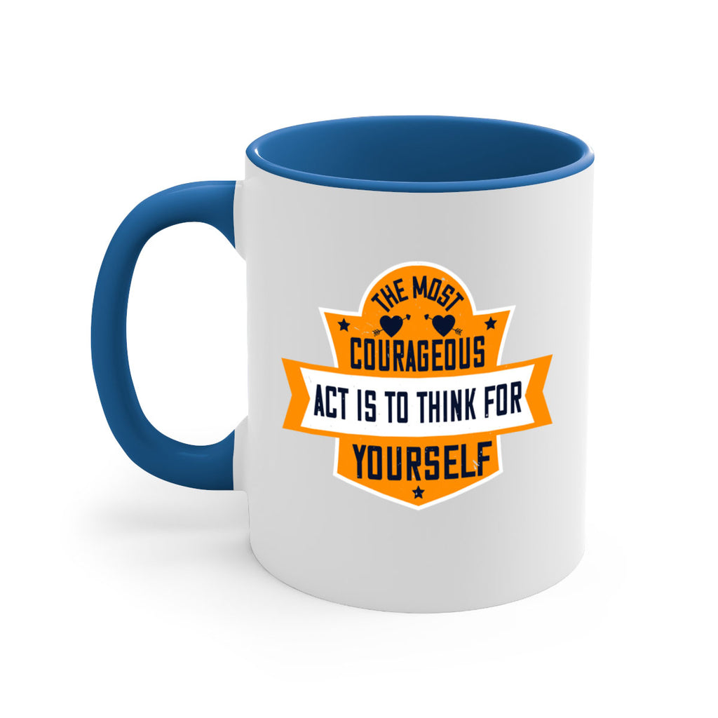The most courageous act is to think for yourself Style 29#- World Health-Mug / Coffee Cup