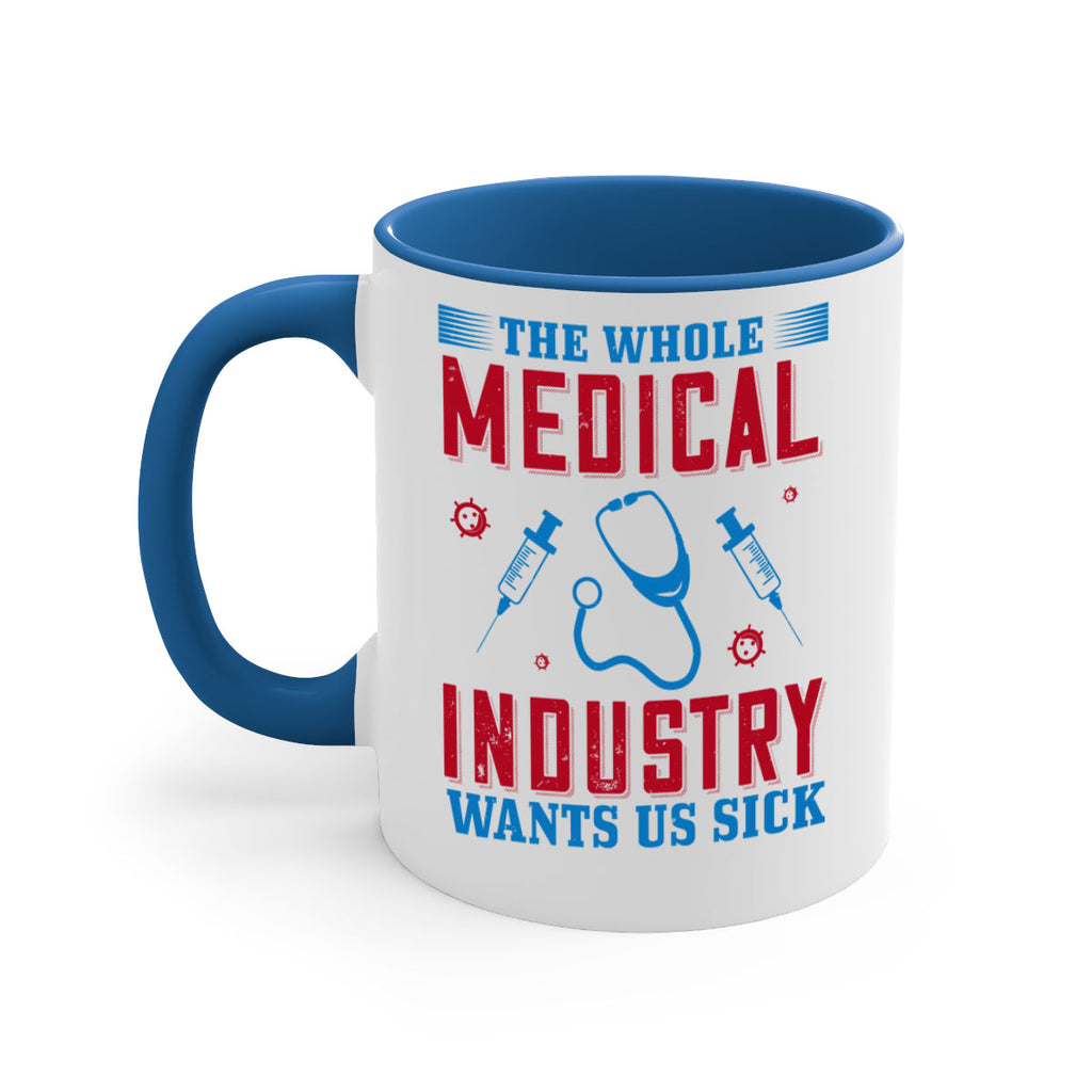 The whole medical industry wants us sick Style 14#- medical-Mug / Coffee Cup