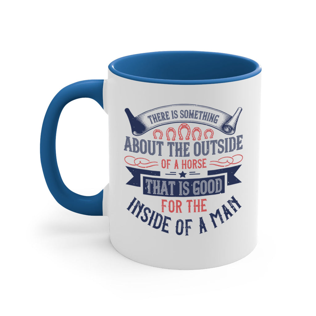 There is something about the outside of a horse that is good for the inside of a man Style 16#- horse-Mug / Coffee Cup