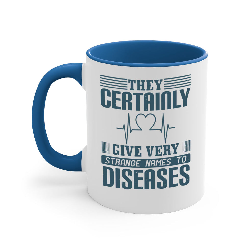 They certainly give very strange names to diseases Style 13#- medical-Mug / Coffee Cup